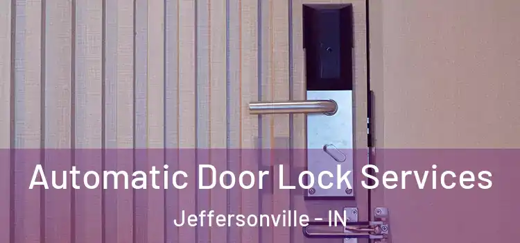 Automatic Door Lock Services Jeffersonville - IN
