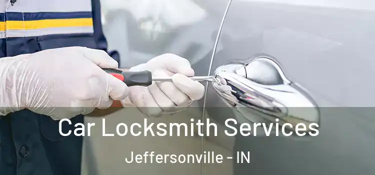  Car Locksmith Services Jeffersonville - IN