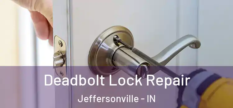 Deadbolt Lock Repair Jeffersonville - IN