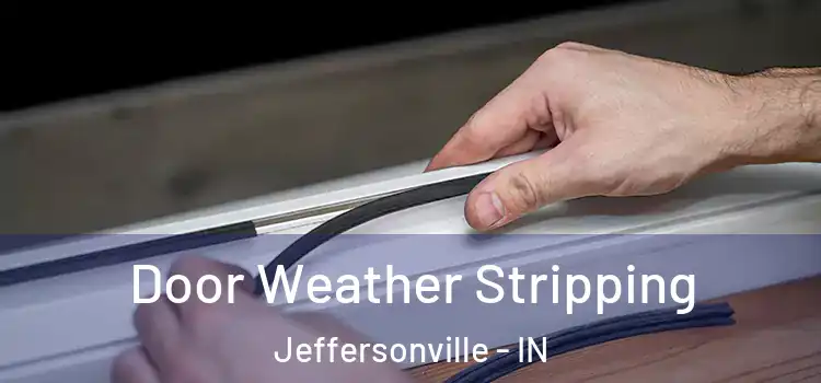 Door Weather Stripping Jeffersonville - IN