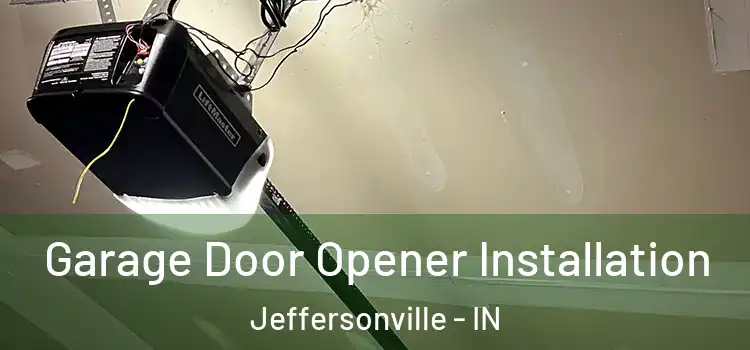  Garage Door Opener Installation Jeffersonville - IN