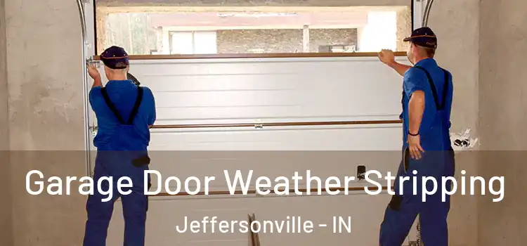  Garage Door Weather Stripping Jeffersonville - IN