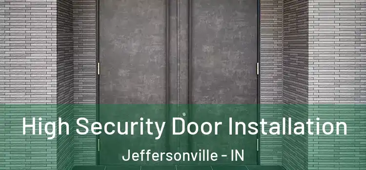  High Security Door Installation Jeffersonville - IN