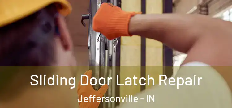 Sliding Door Latch Repair Jeffersonville - IN